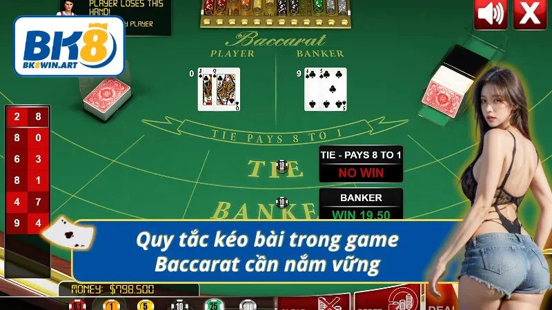 Hiểu rõ nguyên tắc trong hình thức kéo Baccarat