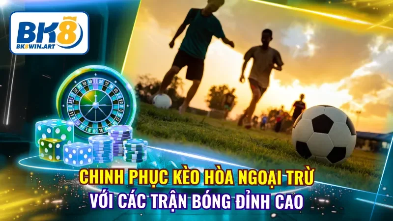 Kèo Hòa Ngoại Trừ