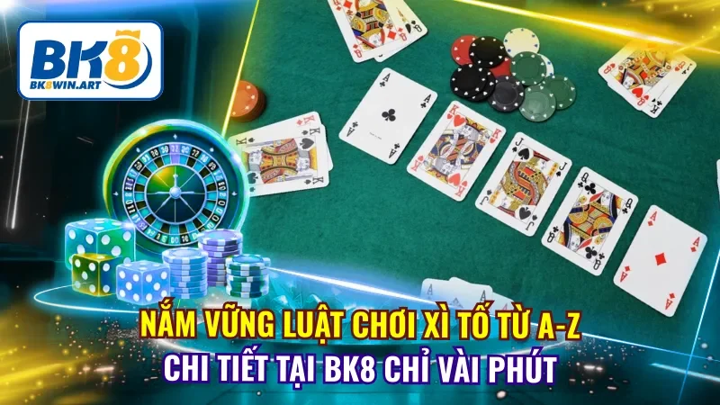 Luật Chơi Xì Tố