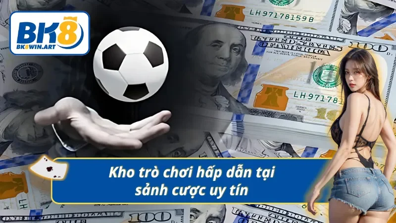 Kho trò chơi hấp dẫn tại sảnh cược uy tín