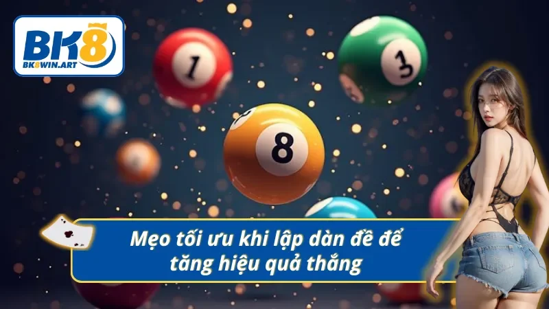 Mẹo tối ưu chiến thắng khi lập và đánh dàn đề