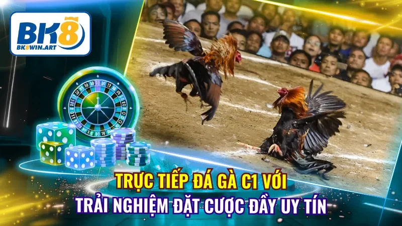Trực Tiếp Đá Gà C1